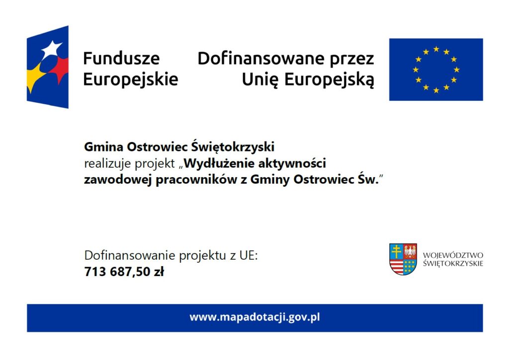 Gmina Ostrowiec Świętokrzyski realizuje projekt „Wydłużenie aktywności zawodowej pracowników z Gminy Ostrowiec Św.” Dofinansowanie projektu z UE: 713 687,50 zł